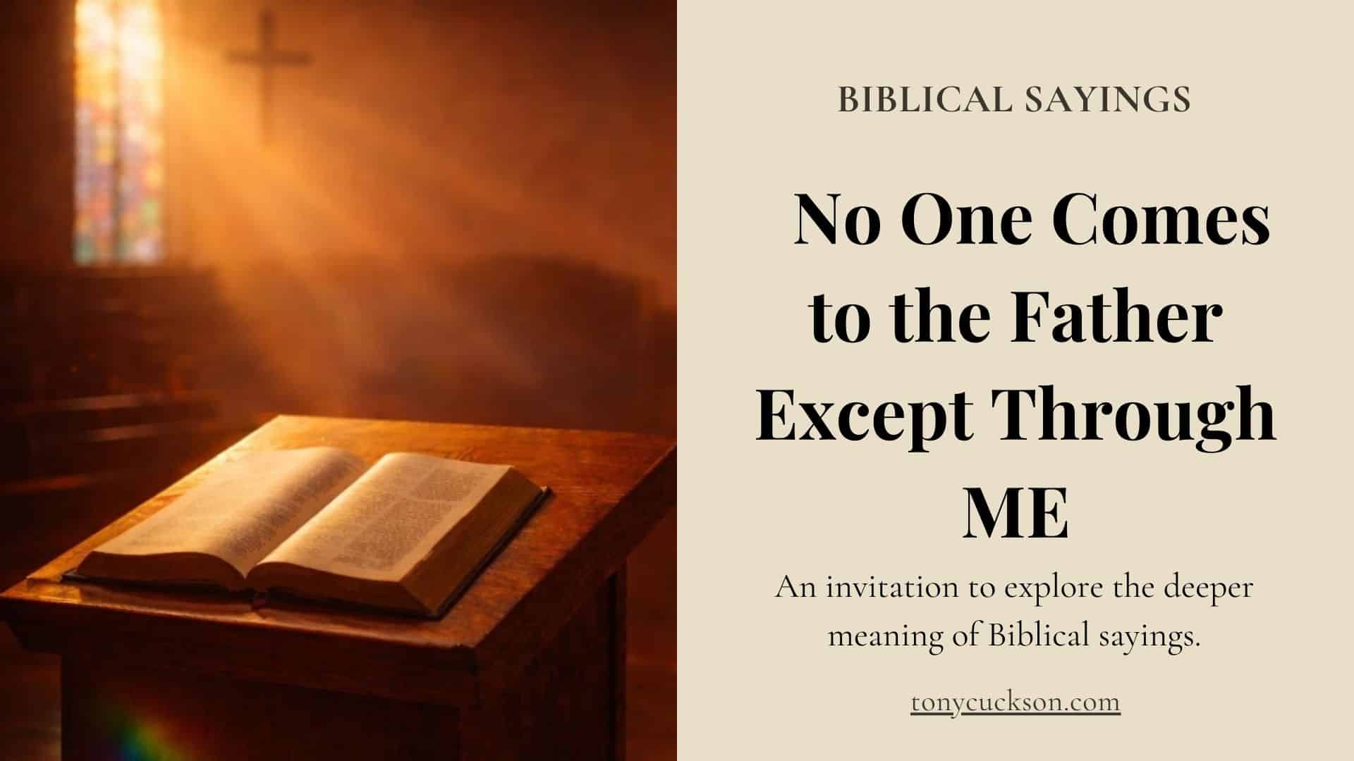 Open Bible on a wooden table in a softly lit church with a cross in the background and the title “No One Comes to the Father Except Through ME”