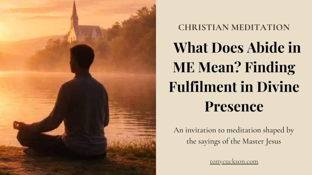 What Does Abide in ME Mean? Finding Fulfilment in Divine Presence