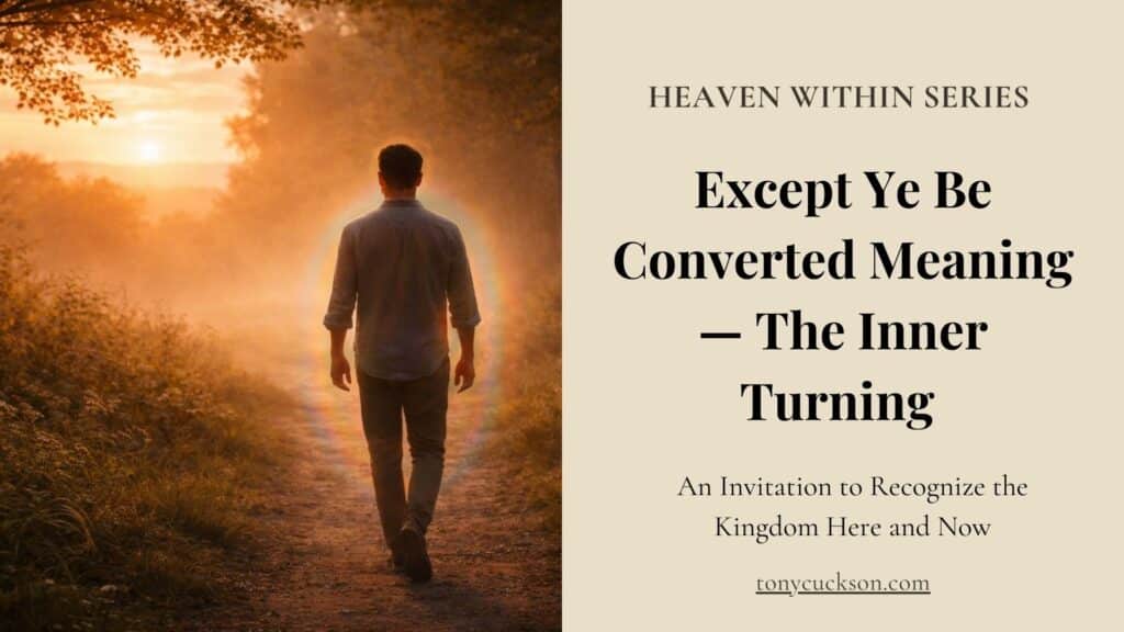 Except yeh be converted meaning — a man walking inward toward light, symbolizing the inner turning that reveals the Kingdom of Heaven within