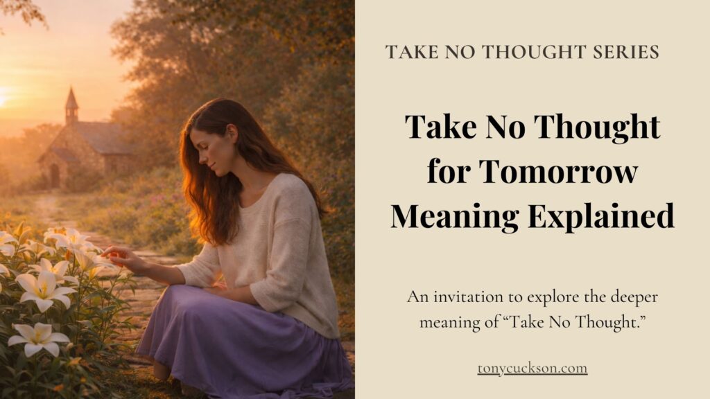 Take No Thought for Tomorrow Meaning Explained – woman kneeling in sunlit garden near church at sunset.